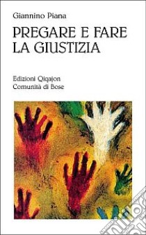 Pregare e fare giustizia libro di Piana Giannino