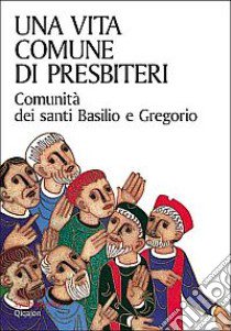 Una vita comune di presbiteri libro di Comunità dei Ss. Basilio e Gregorio (cur.)