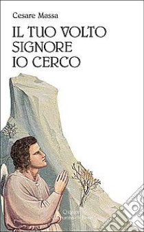 Il tuo volto, Signore, io cerco libro di Massa Cesare