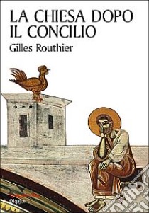 La Chiesa dopo il Concilio libro di Routhier Gilles