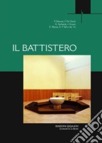 Il battistero. Atti del Convegno liturgico internazionale (Bose, 31 maggio-2 giugno 2007) libro di Debuyst Frédéric; Mazza Enrico; Taft Robert; Boselli G. (cur.)