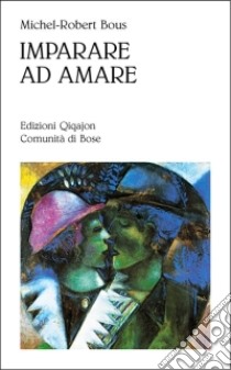 Imparare ad amare libro di Bous Michel-Robert