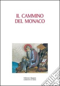 Il Cammino del monaco. La vita monastica secondo la tradizione dei padri libro di D'Ayala Valva L. (cur.)