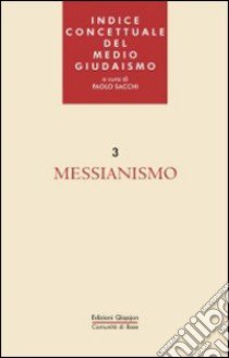 Indice concettuale del medio giudaismo. Vol. 3: Messianismo libro di Sacchi P. (cur.); Collini P. (cur.)