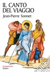 Il canto del viaggio. Camminare con la Bibbia in mano libro di Sonnet Jean-Pierre