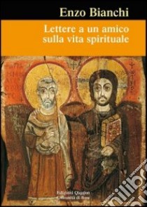 Lettere a un amico sulla vita spirituale libro di Bianchi Enzo