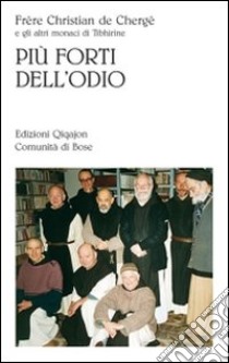 Più forti dell'odio libro di Chergé Christian de