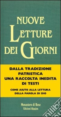 Nuove letture dei giorni. Testi dei padri d'oriente e d'occidente per tutti i tempi liturgici libro di Comunità di Bose (cur.)