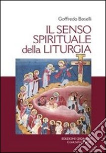 Il senso spirituale della liturgia libro di Boselli Goffredo