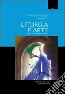 Liturgia e arte. La sfida della contemporaneità libro di Boespflug François; Ravasi Gianfranco; Fuchs Eric; Boselli G. (cur.)