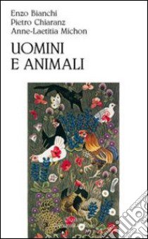 Uomini e animali libro di Bianchi Enzo; Chiaranz Pietro; Michon Anne-Laetitia