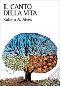 Il canto della vita libro di Alves Rubem A.; Comunità di Bose (cur.)