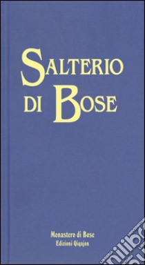 Salterio di Bose. Salmi e cantici biblici libro di Bianchi E. (cur.); Comunità di Bose (cur.)