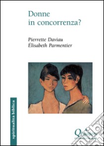 Donne in concorrenza? libro di Daviau Pierrette; Parmentier Elisabeth