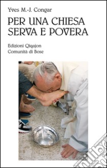 Per una Chiesa serva e povera libro di Congar Yves