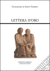 Lettera d'oro. Epistola ad fratres de Monte Dei libro di Guglielmo di Saint-Thierry; Falchini C. (cur.)