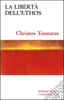 La libertà dell'ethos libro di Yannaras Christos