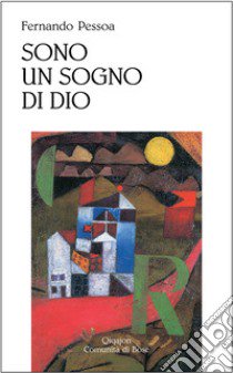 Sono un sogno di Dio libro di Pessoa Fernando; Tolentino Mendonça J. (cur.)