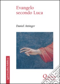 Evangelo secondo Luca. Il cammino della benedizione libro di Attinger Daniel