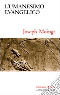 L'umanesimo evangelico libro di Moingt Joseph