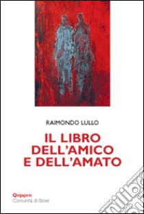 Il libro dell'amico e dell'amato libro di Lullo Raimondo; D'Amato F. (cur.)