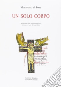 Un solo corpo. Mistagogia della liturgia eucaristica attraverso i testi dei padri latini libro di Borsotti E. (cur.)