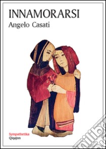 Innamorarsi libro di Casati Angelo