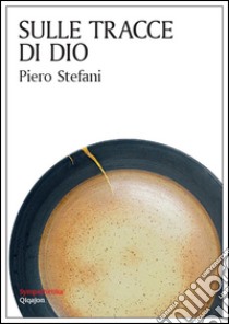 Sulle tracce di dio libro di Stefani Piero