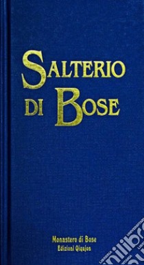 Salterio di Bose. Salmi e cantici biblici. Nuova ediz. libro di Bianchi E. (cur.); Comunità di Bose (cur.)