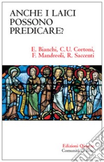 Anche i laici possono predicare? libro di Bianchi Enzo; Cortoni Claudio Ubaldo; Mandreoli Fabrizio