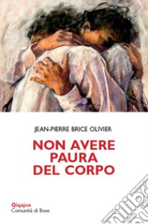 Non avere paura del corpo libro di Brice Olivier Jean-Pierre