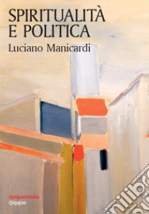 Spiritualità e politica libro di Manicardi Luciano