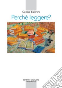 Perché leggere? Lettura e vita spirituale libro di Falchini Cecilia