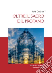 Oltre il sacro e il profano libro di Geldhof Joris