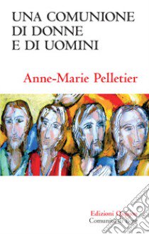 Una comunione di donne e di uomini libro di Pelletier Anne-Marie