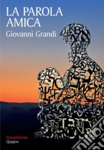 La parola amica libro di Grandi Giovanni