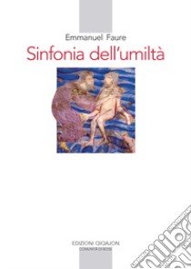 Sinfonia dell'umiltà libro di Faure Emmanuel