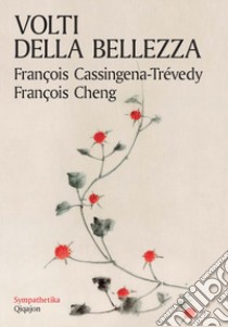 I volti della bellezza libro di Cassingena Trévedy François; Cheng François