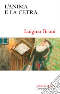 L'anima e la cetra. Ciò che i salmi dicono di noi libro di Bruni Luigino