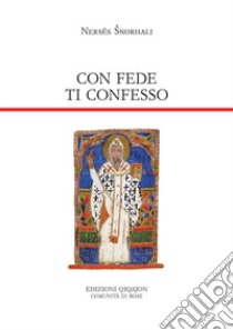 Con fede ti confesso. Ventiquattro preghiere libro di Snorhali Nerses; Crimella M. (cur.)