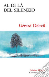 Al di là del silenzio. Quando Dio tace libro di Delteil Gérard