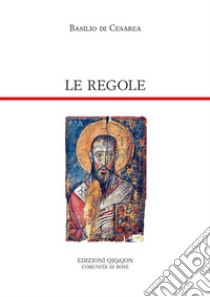 Le regole. Regole lunghe, regole brevi. Ediz. ampliata libro di Basilio di Cesarea (san); Cremaschi L. (cur.)