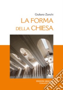 La forma della Chiesa. Ediz. ampliata libro di Zanchi Giuliano