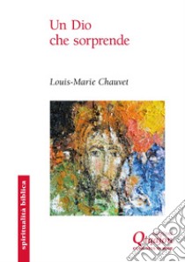 Un dio che sorprende. Otto parabole di Gesù libro di Chauvet Louis-Marie