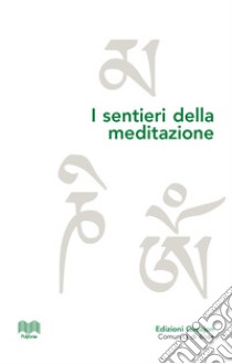 I sentieri della meditazione. Vie cristiane, induiste e buddhiste libro di Nicolini-Zani M. (cur.)