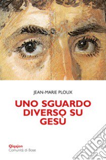 Uno sguardo diverso su Gesù libro di Ploux Jean-Marie