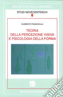 Teoria della percezione visiva e psicologia della forma libro di Francavilla Clemente