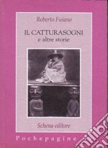 Il catturasogni e altre storie libro di Fujano Roberto