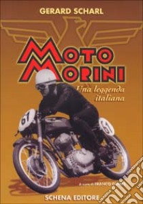 Moto Morini. Una leggenda italiana libro di Scharl Gerard; Comes F. (cur.)