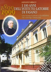 I cento anni dell'Istituto Latorre di Fasano libro di Narracci Giovanni